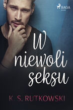 Okładka - W niewoli seksu - K. S. Rutkowski