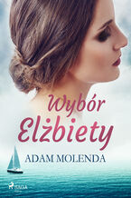 Okładka - Wybór Elżbiety - Adam Molenda
