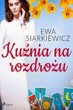 Okładka - Kuźnia na rozdrożu - Ewa Siarkiewicz