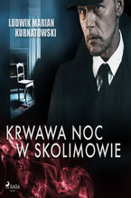 Okładka - Krwawa noc w Skolimowie - Ludwik Marian Kurnatowski