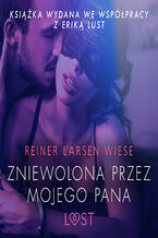 Okładka - LUST. Zniewolona przez mojego pana - opowiadanie erotyczne - Reiner Larsen Wiese