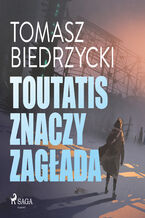 Okładka - Toutatis znaczy zagłada - Tomasz Biedrzycki