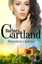 Okładka - Ponadczasowe historie miłosne Barbary Cartland. Niewolnicy miłości - Ponadczasowe historie miłosne Barbary Cartland (#123) - Barbara Cartland