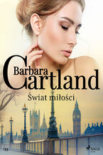 Okładka - Ponadczasowe historie miłosne Barbary Cartland. Świat miłości - Ponadczasowe historie miłosne Barbary Cartland (#133) - Barbara Cartland