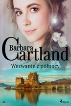 Okładka - Ponadczasowe historie miłosne Barbary Cartland. Wezwanie z północy - Ponadczasowe historie miłosne Barbary Cartland (#66) - Barbara Cartland