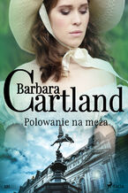 Okładka - Ponadczasowe historie miłosne Barbary Cartland. Polowanie na męża - Ponadczasowe historie miłosne Barbary Cartland (#121) - Barbara Cartland