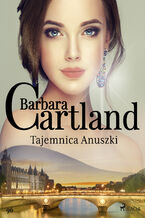 Okładka - Ponadczasowe historie miłosne Barbary Cartland. Tajemnica Anuszki - Ponadczasowe historie miłosne Barbary Cartland (#96) - Barbara Cartland