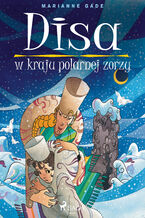 Okładka - Disa w kraju polarnej zorzy - Marianne Gade
