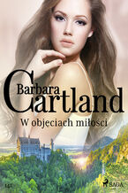 Okładka - Ponadczasowe historie miłosne Barbary Cartland. W objęciach miłości - Ponadczasowe historie miłosne Barbary Cartland (#141) - Barbara Cartland
