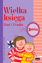Okładka - BASIA. Wielka księga - Basi i Franka - Zofia Stanecka
