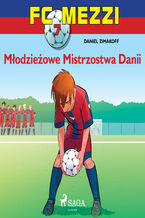 Okładka - FC Mezzi. FC Mezzi 7 - Młodzieżowe Mistrzostwa Danii (#7) - Daniel Zimakoff