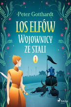 Okładka - Los Elfów. Los Elfów 1: Wojownicy ze stali (#1) - Peter Gotthardt