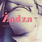 LUST. Żądza - Intymne wyznania kobiety 1 - opowiadanie erotyczne (#1)