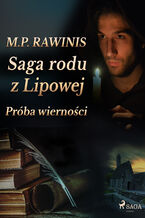Okładka - Saga rodu z Lipowej. Saga rodu z Lipowej 31: Próba wierności - Marian Piotr Rawinis