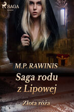 Okładka - Saga rodu z Lipowej. Saga rodu z Lipowej 28: Złota róża - Marian Piotr Rawinis