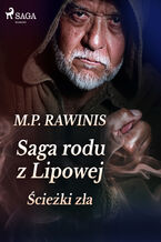 Okładka - Saga rodu z Lipowej. Saga rodu z Lipowej 5: Ścieżki zła - Marian Piotr Rawinis