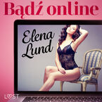LUST. Bądź online  opowiadanie erotyczne