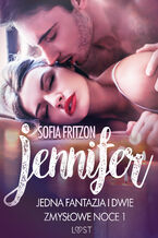 Okładka - LUST. Jennifer: Jedna fantazja i dwie zmysłowe noce 1 - opowiadanie erotyczne - Sofia Fritzson