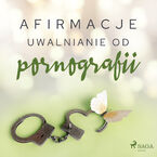 Afirmacje. Afirmacje  Uwalnianie od pornografii
