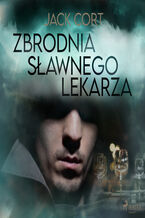 Okładka - Zbrodnia sławnego lekarza - Jack Cort