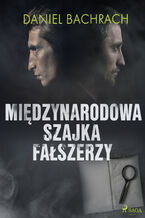 Okładka - Międzynarodowa szajka fałszerzy - Daniel Bachrach