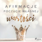 Afirmacje. Afirmacje  Poczucie własnej wartości