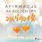 Afirmacje. Afirmacje na szczęśliwy związek