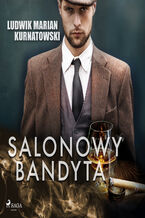 Okładka - Salonowy bandyta - Ludwik Marian Kurnatowski