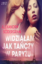 Okładka - LUST. Widziałam jak tańczy w Paryżu - opowiadanie erotyczne - Alexandra Södergran