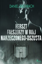 Okładka - Herszt fałszerzy w roli narzeczonego-oszusta - Daniel Bachrach