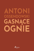 Okładka - Gasnące ognie - Antoni Ossendowski
