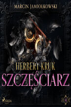 Okładka - Herbert Kruk (#4). Herbert Kruk. Część 4. Szczęściarz (#4) - Marcin Jamiołkowski