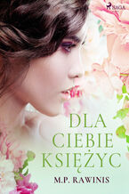 Okładka - Dla ciebie księżyc - Marian Piotr Rawinis