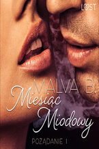 Okładka - LUST. Pożądanie 1: Miesiąc miodowy - opowiadanie erotyczne - Malva B