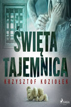 Okładka - Święta tajemnica - Krzysztof Koziołek