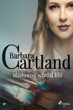 Okładka - Ponadczasowe historie miłosne Barbary Cartland. Madonna wśród lilii - Ponadczasowe historie miłosne Barbary Cartland (#91) - Barbara Cartland