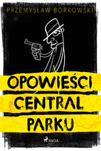 Okładka - Opowieści Central Parku - Przemysław Borkowski