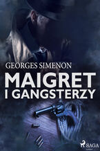 Okładka - Komisarz Maigret. Maigret i gangsterzy - Georges Simenon