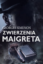 Okładka - Komisarz Maigret. Zwierzenia Maigreta - Georges Simenon