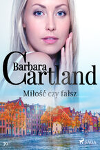 Okładka - Ponadczasowe historie miłosne Barbary Cartland. Miłość czy fałsz - Ponadczasowe historie miłosne Barbary Cartland (#70) - Barbara Cartland