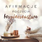 Afirmacje. Afirmacje poczucia bezpieczeństwa