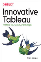 Okładka - Innovative Tableau. 100 More Tips, Tutorials, and Strategies - Ryan Sleeper