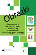 Okładka - Obrazki do kształtowania percepcji słuchowej oraz wymowy cudzoziemców uczących się języka polskiego - Marcin Maciołek