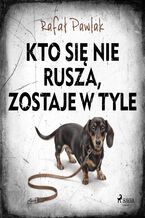 Okładka - Kto się nie rusza, zostaje w tyle - Rafal Pawlak