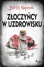 Okładka - Złoczyńcy w uzdrowisku - Jędrzej Napiecek