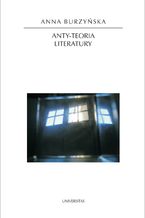 Okładka - Anty-teoria literatury - Anna Burzyńska