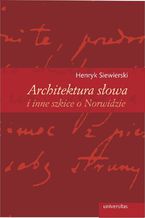 Okładka - Architektura słowa i inne szkice o Norwidzie - Henryk Siewierski
