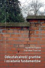 Okładka - Odkształcalność gruntów i osiadanie fundamentów - Agnieszka Dąbska, Stanisław Pisarczyk
