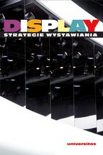 Okładka - Display. Strategie wystawiania - Maria Hussakowska, Ewa Małgorzata Tatar