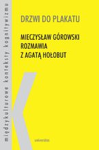 Okładka - Drzwi do plakatu. Mieczysław Górowski rozmawia z Agatą Hołobut - Mieczysław Górowski, Agata Hołobut